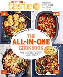 The All-in-One Cookbook: 100 top-rated recipes for one-pot, one-pan, one-tray and your slow cooker