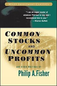 Common Stocks and Uncommon Profits and Other Writings (Wiley Investment Classics)