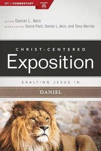 Exalting Jesus in Daniel (Christ-Centered Exposition Commentary)