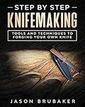 Step by Step Knife Making: Tools an