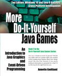 More Do-It-Yourself Java Games: An Introduction to Java Graphics and Event-Driven Programming: Volume 2