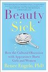 Beauty Sick: How the Cultural Obses