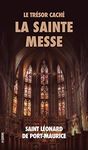 Le Trésor Caché: La Sainte Messe