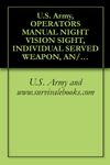 U.S. Army, OPERATOR’S MANUAL NIGHT VISION SIGHT, INDIVIDUAL SERVED WEAPON, AN/PVS-4, TM 11-5855-213-10, Military Manuals