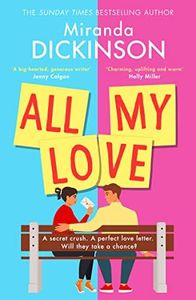 All My Love: a relatable and warm-hearted love story of will they wont they from the bestselling author