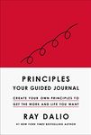 Principles: Your Guided Journal (Create Your Own Principles to Get the Work and Life You Want)