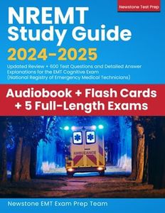 NREMT Study Guide 2024-2025: Updated Review + 600 Test Questions and Detailed Answer Explanations for the EMT Cognitive Exam (National Registry of Emergency Medical Technicians)