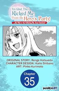 I'm Glad They Kicked Me From The Hero's Party... But Why're you following me, Great Saintess? #035 (I'm Glad They Kicked Me From The Hero's Party... But ... Great Saintess? Chapter Serials Book 35)