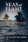 Seas of Flame: A WWII Submarine Adventure Novel (USS Bull Shark Naval Thriller series Book 6)