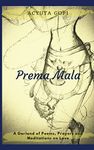 Prema Mala: A Garland of Poems, Prayers and Meditations on Love