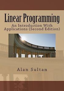 Linear Programming: An Introduction With Applications (Second Edition)