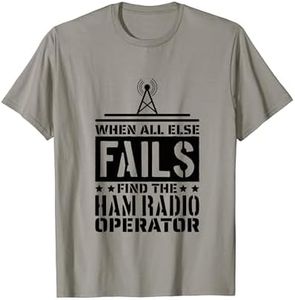 Radio Operator When All Else Fails Find Ham Radio Operator T-Shirt