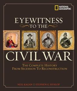 Eyewitness to the Civil War: The Complete History from Secession to Reconstruction