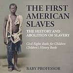 The First American Slaves: The Hist