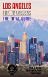 LOS ANGELES FOR TRAVELERS. The total guide: The comprehensive traveling guide for all your traveling needs. By THE TOTAL TRAVEL GUIDE COMPANY. (USA for travelers)