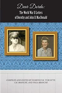 Dear Dordo: The World War II Letters of Dorothy and John D. MacDonald