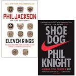 Eleven Rings By Phil Jackson & Shoe Dog A Memoir by the Creator of NIKE By Phil Knight 2 Books Collection Set