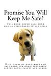 Promise You Will Keep Me Safe?: Dictionary of dangerous and safe food for dogs, including people food, plants and herbs