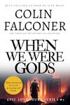 When We Were Gods: A historical adventure thriller of ancient Rome based on real events (Epic Adventure)