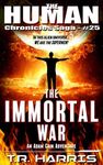 The Immortal War: An Adam Cain Adventure (The Human Chronicles Saga Book 25)