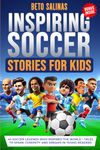 Inspiring Soccer Stories for Kids: 42 Soccer Legends Who Inspired the World – Tales to Spark Curiosity and Dreams in Young Readers