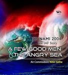 Tsunami 2004: the IAF Story: a Few Good Men &