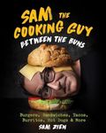 Sam the Cooking Guy: Between the Bu