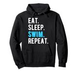 Eat Sleep Swim Repeat Swimming Swimmer Cool Funny Pullover Hoodie