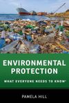 Environmental Protection: What Everyone Needs to Know®