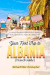 Your Next Trip to Albania (Travel Guide): A Comprehensive Guide to the Country's Best Attractions, Festivals, and Events