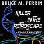 Killer in the Retroscape: A Near-Future Mystery