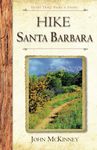 HIKE Santa Barbara: Best Day Hikes in the Canyons & Foothills, Beach Hikes, too!