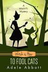 Witch Is How To Fool Cats (A Witch P.I. Mystery Book 34)