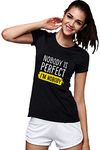 Workshop Graphic Printed T-Shirt for Women | Funny Quote Nobody is Perfect I m Nobody Round Neck Half Sleeve