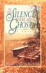 In the Silence There Are Ghosts: A Novel