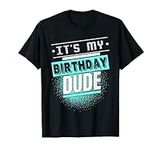 Perfect Dude Its My Birthday Dude M