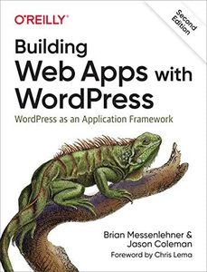 Building Web Apps with WordPress: WordPress as an Application Framework