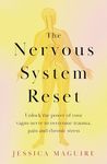 The Nervous System Reset: Unlock the power of your vagus nerve to overcome trauma, pain and chronic stress