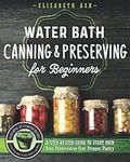 Water Bath Canning & Preserving for