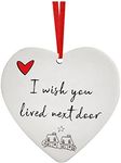 I You Lived Next Door Ornament, Acrylic Heart Pendant, Heart Shape Hanging Ornament, Arcylic Keepsake Collectible Ornament Home Decor Valentine's Day Friends Lover