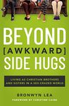 Beyond Awkward Side Hugs: Living as Christian Brothers and Sisters in a Sex-Crazed World