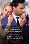 The Maid Married To The Billionaire / Unveiled As The Italian's Bride: The Maid Married to the Billionaire (Cinderella Sisters for Billionaires) / Unveiled as the Italian's Bride