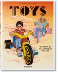 Toys: 100 Years of All-American Toy Ads / 100 Jahre Amerikanische Spielzeugwerbung / 100 Ans de Pubs Americaines