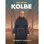 Maximilian Kolbe: The Saint of Auschwitz