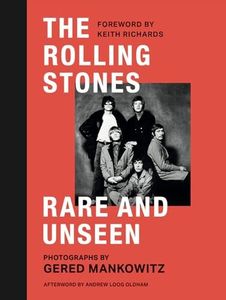 The Rolling Stones: Rare and Unseen: Foreword by Keith Richards, afterword by Andrew Loog Oldham