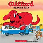 Clifford Takes a Trip (Classic Storybook) (Clifford's Big Ideas)