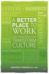 A Better Place To Work: Daily Practices That Transform Culture