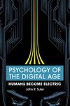 Psychology of the Digital Age: Humans Become Electric