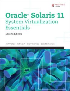 Oracle Solaris 11 System Virtualization Essentials