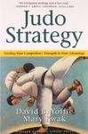 Judo Strategy: Turning Your Competitors Strength to Your Advantage